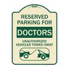 Signmission Reserved Parking for Doctors Unauthorized Vehicles Towed Away Alum Sign, 24" x 18", TG-1824-23115 A-DES-TG-1824-23115